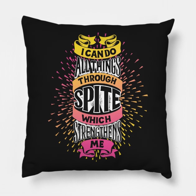 I Can Do All Things Through Spite Pillow by polliadesign