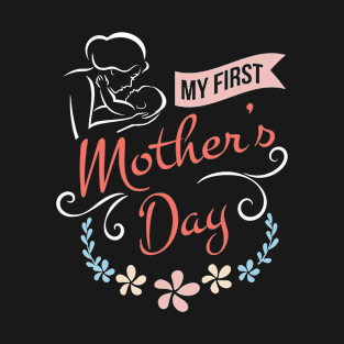 My First Mothers Day Idea Amazing Mommy Gift T-Shirt