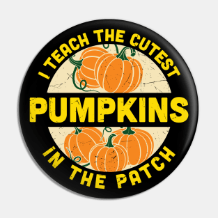 I teach the cutest pumpkins in the patch fall Halloween teacher gift Pin