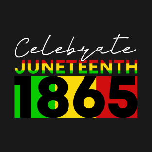 Celebrate Juneteenth 1865 T-Shirt