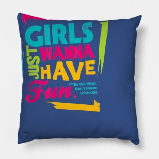 girls just wanna have fun  gift Pillow