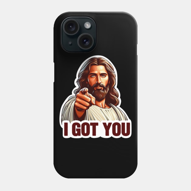 I GOT YOU Jesus Christ meme Phone Case by Plushism