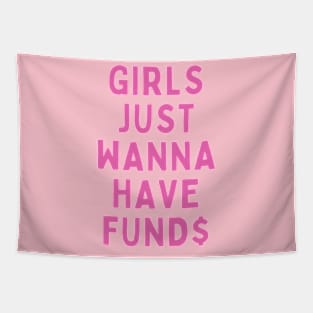 GIRLS JUST WANNA HAVE FUND$ Tapestry