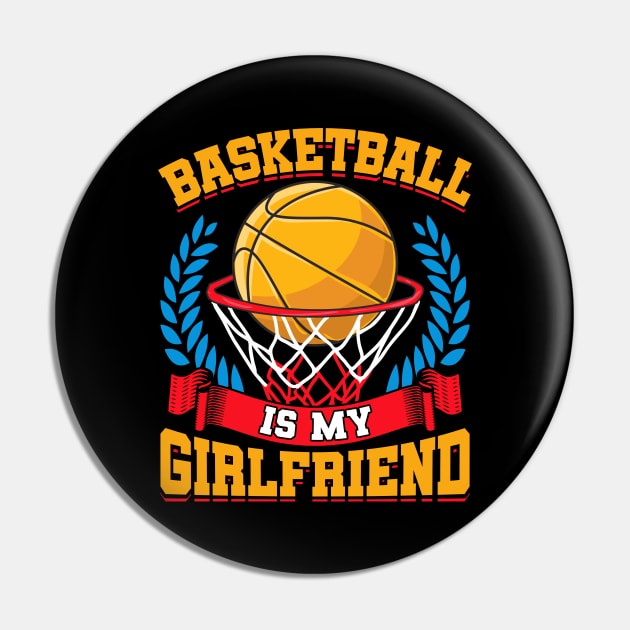 Basketball Is My Girlfriend Basketball Players Pin by theperfectpresents