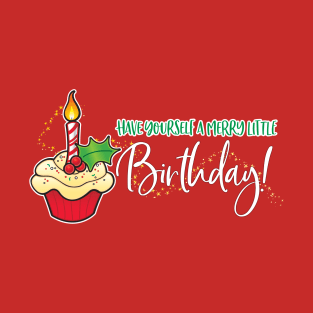 Have Yourself a Merry Little Birthday! WO T-Shirt