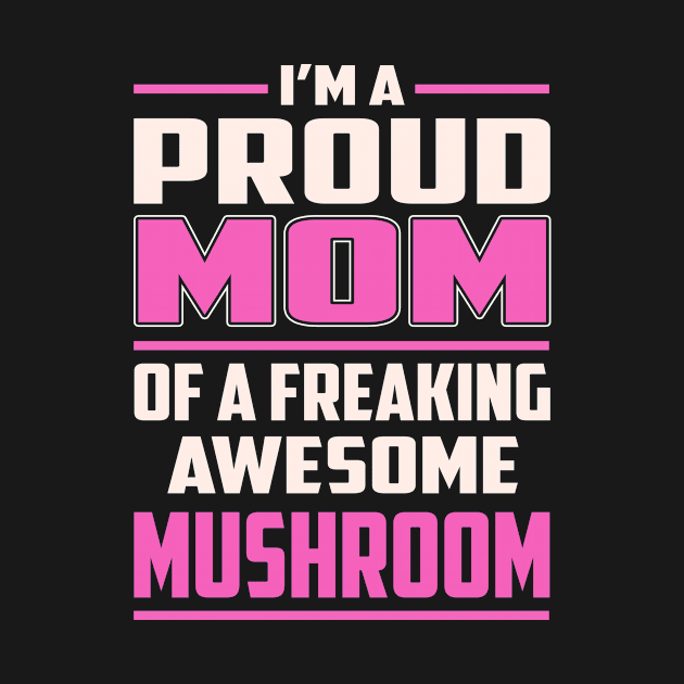 Proud MOM Mushroom by TeeBi