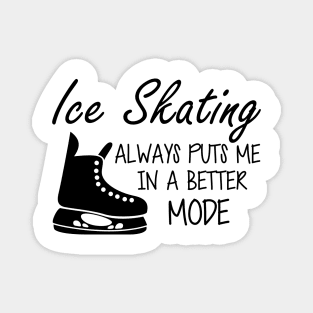 Ice Skater always puts me in a better mode Magnet