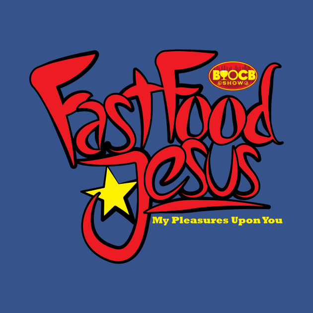 Fast Food Jesus by BYOCB