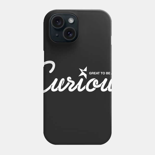 Curious! Phone Case by Curious