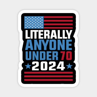 Funny anyone under 70 for 2024 President Election 2024 Magnet