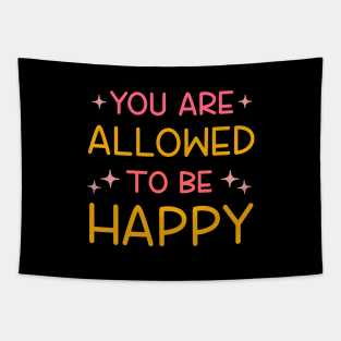 You are allowed to be happy Tapestry