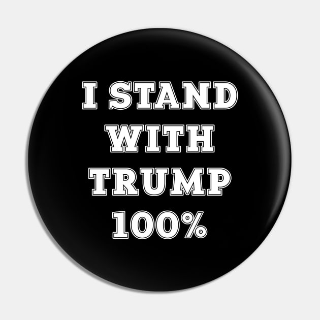 I Stand With Trump 100% Pin by cedricchungerxc