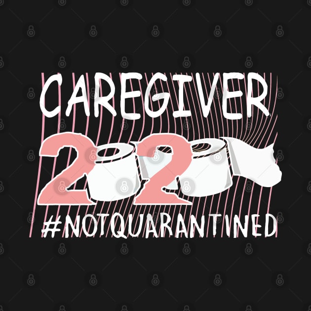 Caregiver 2020 Not Quarantined by Nashida Said
