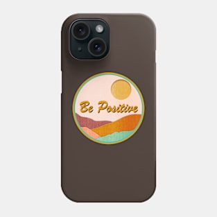 Be Positive Phone Case