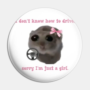 Sad hamster I don't know how to drive, sorry I'm just a girl Pin