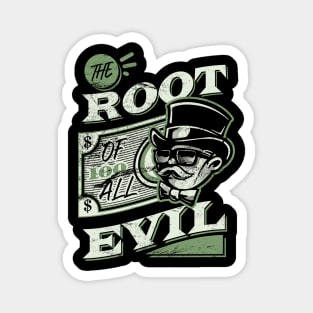 The Root Of All Evil Magnet