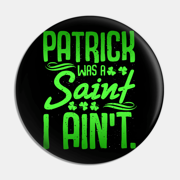 Saint Patrick was a Saint T Shirt Shamrock Ireland  Gift Tee Pin by biNutz