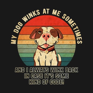 My Dog Winks At Me Sometimes Vintage Pitbull Lover T-Shirt