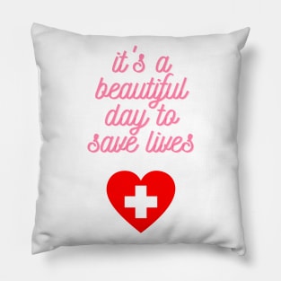 It's a Beautiful Day to Save Lives Cute Gift for Nurses Pillow