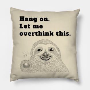 Hang on Let me overthink this Pillow