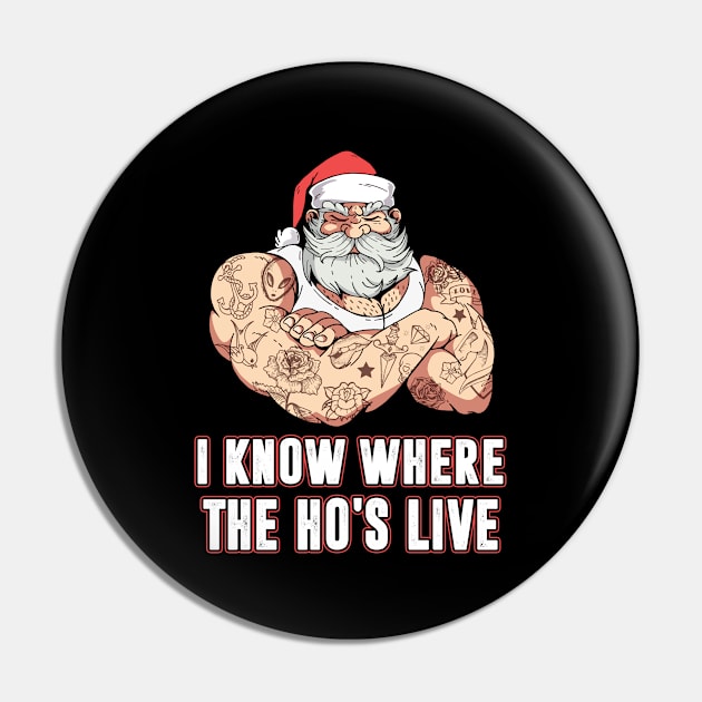 I Know Where Ho's Live Funny Santa Claus Bad Pin by funkyteesfunny