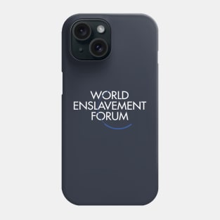 WEF - World Enslavement Forum Phone Case