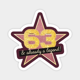 63rd Birthday Gifts - 63 Years old & Already a Legend Magnet