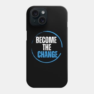 Become the change Phone Case