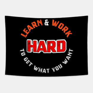 Learn and work hard to get what you want sweatshirt Tapestry