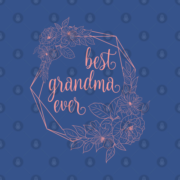 Discover Best grandma ever The Best Granny Grandmother's Day - Best Grandma Ever - T-Shirt