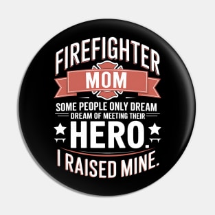 Firefighter Mom Firemen Proud Moms Mother's Pin