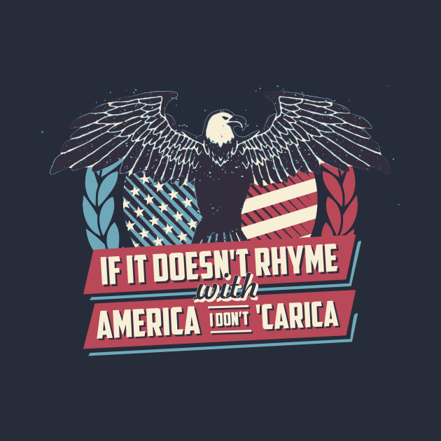 If it doesn't Rhyme with America I Don't Careica by Batg1rl