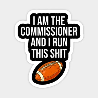 I am the commissioner and I run this shit Magnet