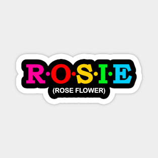 Rosie - Rose Flower. Magnet