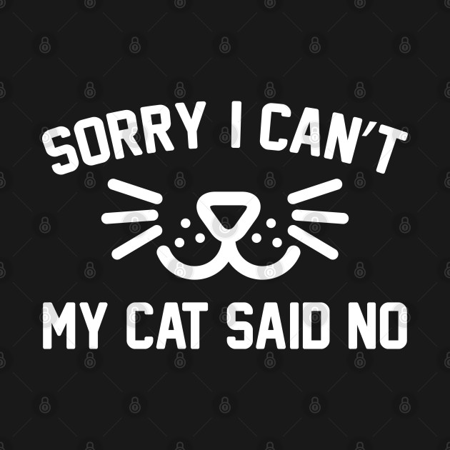 My Cat Said No - My Cat Said No - T-Shirt | TeePublic