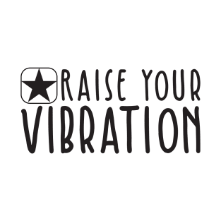 Raise Your Vibration T-Shirt