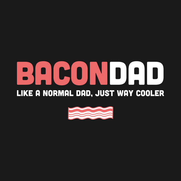 Funny Bacon Dad Design by MeatMan