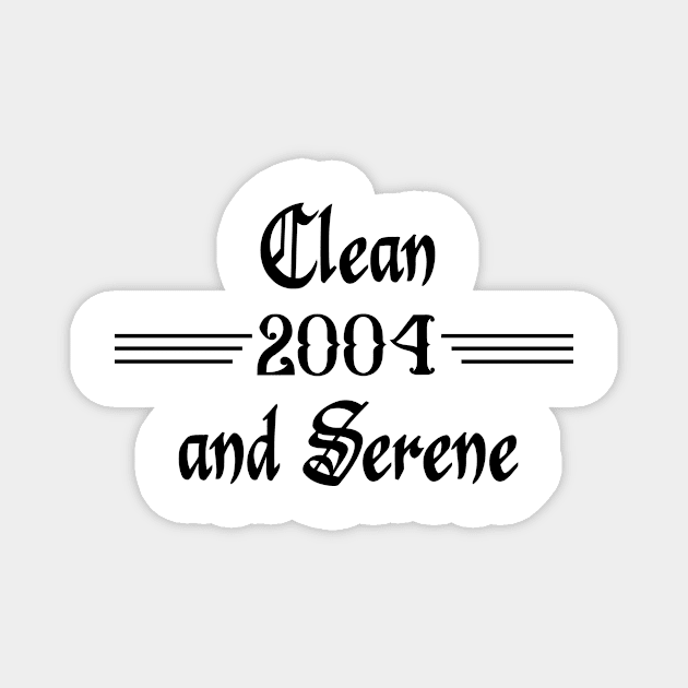 Clean and Serene 2004 Magnet by JodyzDesigns