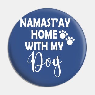 Namastay Home With My Dog Pin