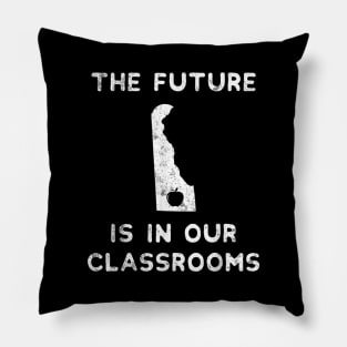 The Future Is In Our Classrooms Red For Ed Delaware Teacher Pillow