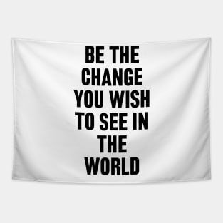 Be The Change You Wish To See In The World Tapestry