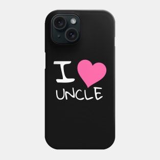 I love uncle Phone Case