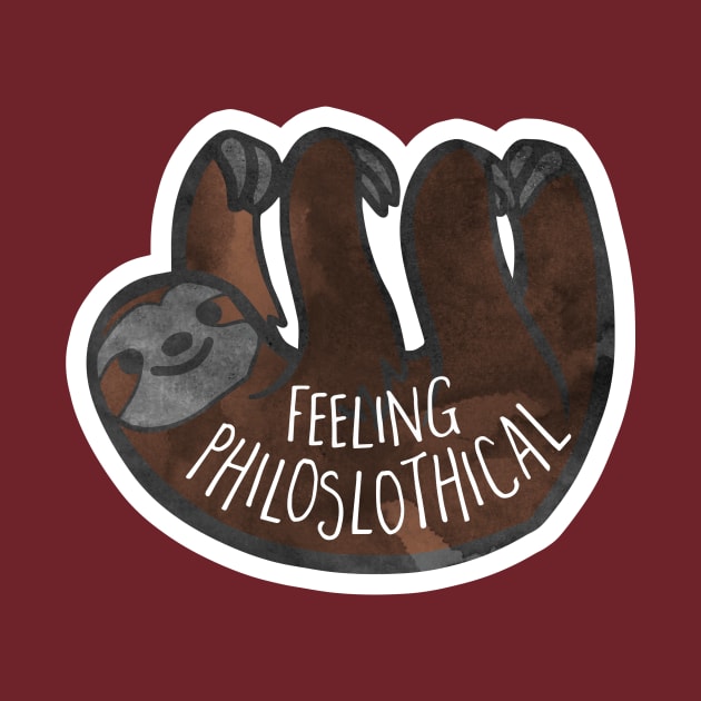 Feeling PhiloSLOTHical - philosophical pun by Shana Russell