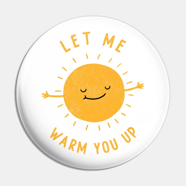 Let Me Warm You Up Pin by triagus