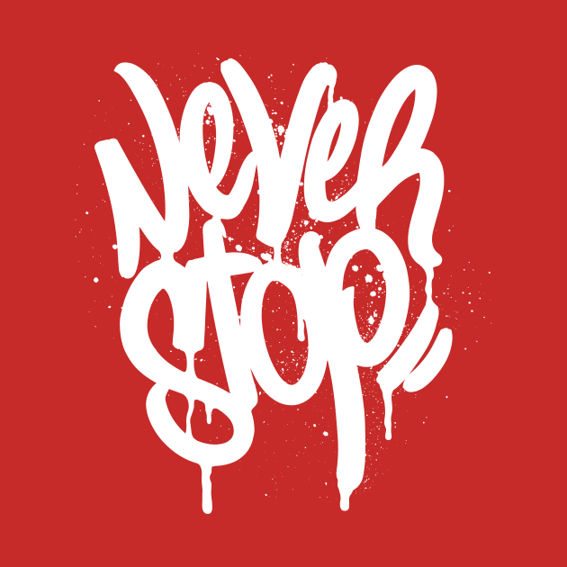Never stop by swaggerthreads