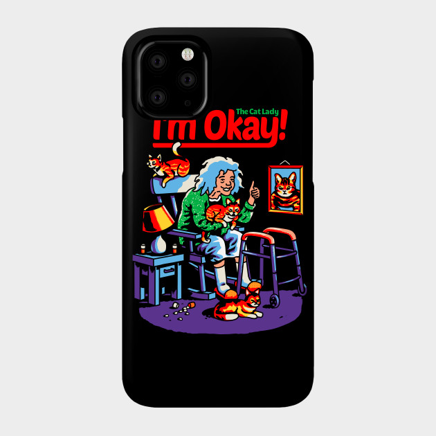 I M Okay The Cat Lady Cats Phone Case Teepublic