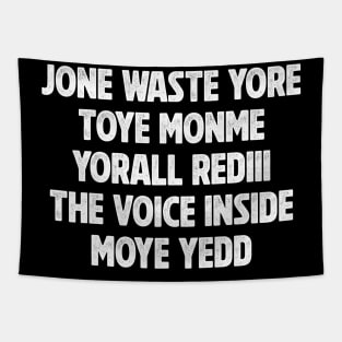 JONE WASTE YORE TOYE MONME YORALL REDIII THE VOICE INSIDE MOYE YEDD Tapestry