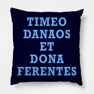 Timeo Danaos Et Dona Ferentes Pillow