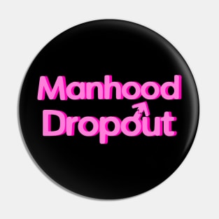 Manhood Dropout Pin