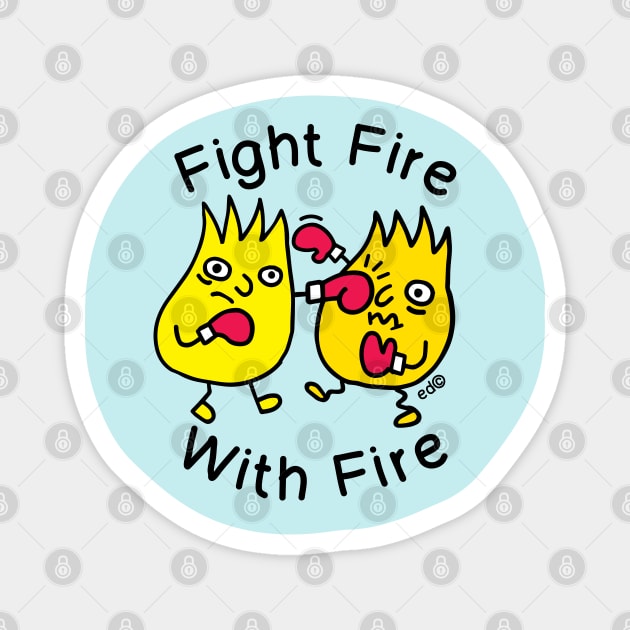 Fire Fire. With Fire. Magnet by Happy Sketchy